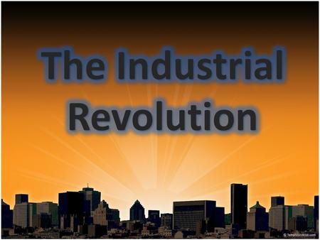 WHY DID IT START IN GREAT BRITAIN? 1.LABOR 2.RAW MATERIALS 3.ENTREPRENUERS 4.TRANSPORTATION 5.CAPITAL 6.MARKETS 7.GOVERNMENT SUPPORT 8. ???? NAPOLEON.