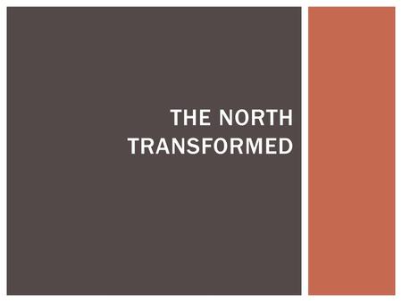 THE NORTH TRANSFORMED.  Early American cities were significantly smaller than other major cities throughout the world  By the 1800s, U.S. cities began.