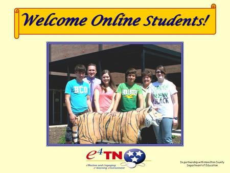 Welcome Online Students ! In partnership with Hamilton County Department of Education.