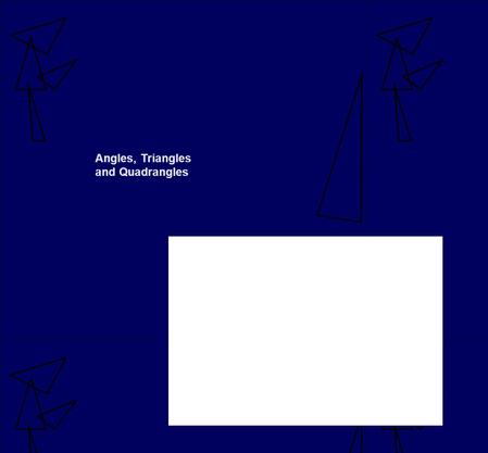 Angles, Triangles and Quadrangles. Vocabulary - please add these to your journals. angle vertex right angle quadrangle quadrilateral parallelogram polygon.