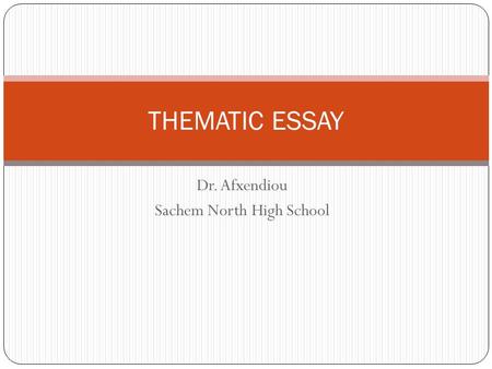 Dr. Afxendiou Sachem North High School THEMATIC ESSAY.