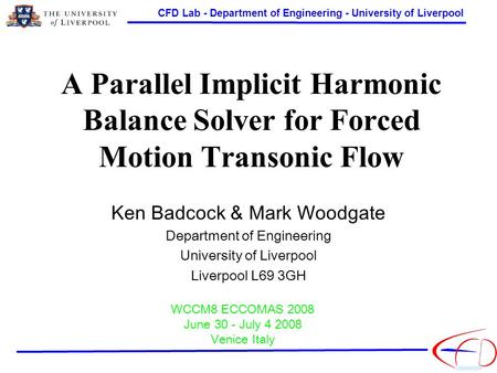 CFD Lab - Department of Engineering - University of Liverpool Ken Badcock & Mark Woodgate Department of Engineering University of Liverpool Liverpool L69.