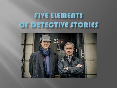 1. Setting/Characters A. Number of characters must be limited to limit the number of possible suspects B. Setting must be one where a murder will shock.