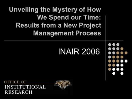 Unveiling the Mystery of How We Spend our Time: Results from a New Project Management Process INAIR 2006.