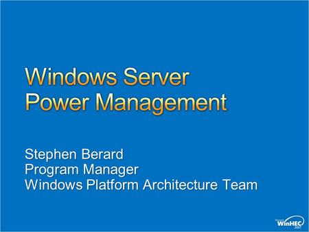 Stephen Berard Program Manager Windows Platform Architecture Team.