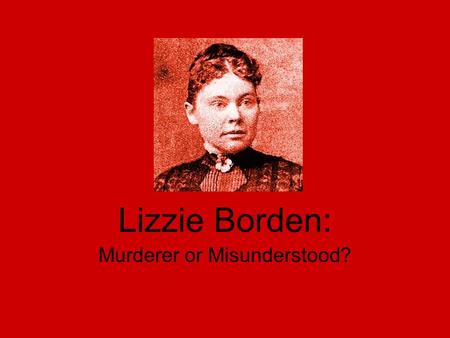 Lizzie Borden: Murderer or Misunderstood?. August 4, 1892 The house on Second Street in Fall River with the barn in back. This is exactly how the house.