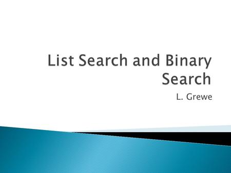 L. Grewe.  An array ◦ stores several elements of the same type ◦ can be thought of as a list of elements: 2 13 5 19 10 7 27 17 1 int a[8] 5191072717113.