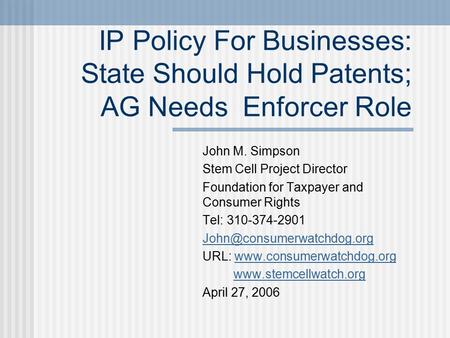 John M. Simpson Stem Cell Project Director Foundation for Taxpayer and Consumer Rights Tel: 310-374-2901 URL: