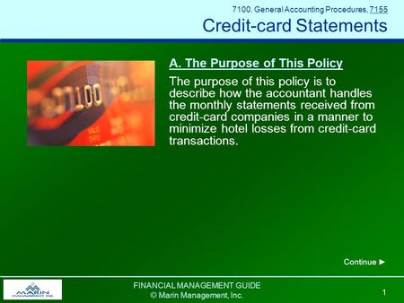 FINANCIAL MANAGEMENT GUIDE © Marin Management, Inc. 1 7100. General Accounting Procedures, 7155 Credit-card Statements A. The Purpose of This Policy The.