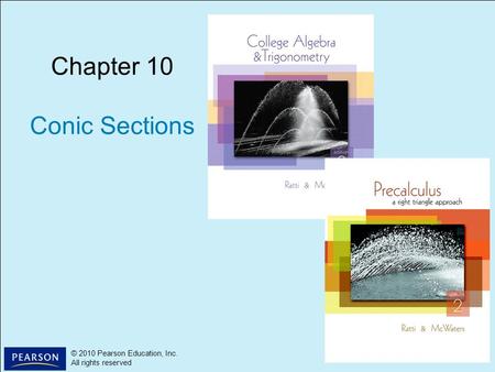 1 © 2010 Pearson Education, Inc. All rights reserved © 2010 Pearson Education, Inc. All rights reserved Chapter 10 Conic Sections.