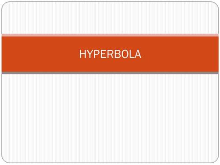 HYPERBOLA. PARTS OF A HYPERBOLA center Focus 2 Focus 1 conjugate axis vertices The dashed lines are asymptotes for the graphs transverse axis.