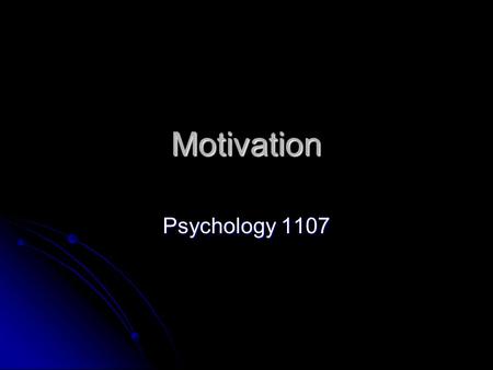 Motivation Psychology 1107. Introduction A need or desire that seems to energize behaviour A need or desire that seems to energize behaviour The notion.