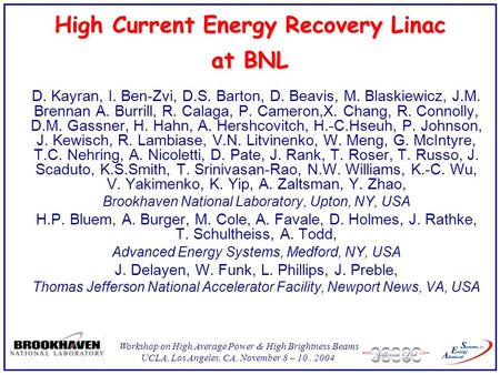 Workshop on High Average Power & High Brightness Beams UCLA, Los Angeles, CA, November 8 – 10, 2004 D. Kayran, I. Ben-Zvi, D.S. Barton, D. Beavis, M. Blaskiewicz,