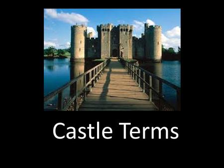 Castle Terms.