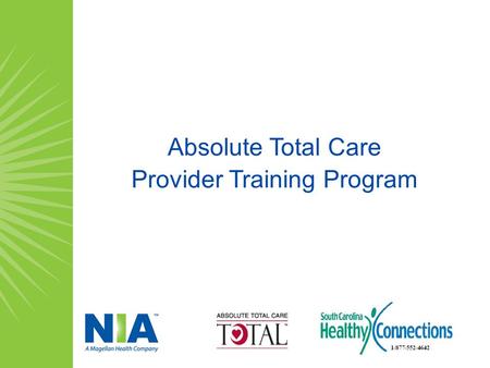 Absolute Total Care Provider Training Program. Provider Training Program Agenda Welcome and Opening Remarks About NIA The Provider Partnership Program.