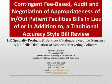 Contingent Fee-Based, Audit and Negotiation of Appropriateness of In/Out Patient Facilities Bills In Lieu of or In Addition to, a Traditional Accuracy.