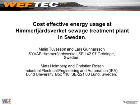 Cost effective energy usage at Himmerfjärdsverket sewage treatment plant in Sweden. Malin Tuvesson and Lars Gunnarsson SYVAB Himmerfjärdsverket, SE 142.