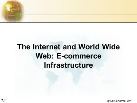 Lalit Sharma, JIM The Internet and World Wide Web: E-commerce Infrastructure.