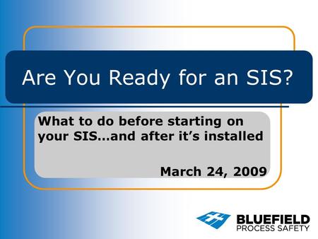 Are You Ready for an SIS? What to do before starting on your SIS…and after it’s installed March 24, 2009.