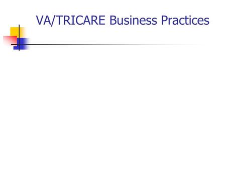 VA/TRICARE Business Practices. TRICARE Basics Prime (HMO) Requires enrollment Primary Care Manager Requires authorization for outside care Extra (Preferred.