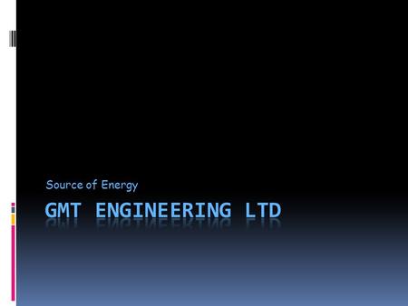 Source of Energy. Vision Mission It is Power Consultancy's mission to provide the finest energy solutions. Through careful analysis, attentive customer.