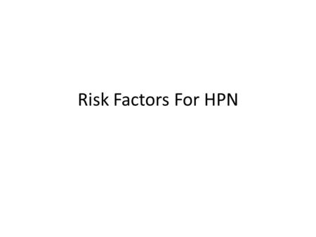 Risk Factors For HPN. Older Age Blood pressure tends to rise with age male older than 45 or a female older than 55 > estrogen is a cardioprotective substance.