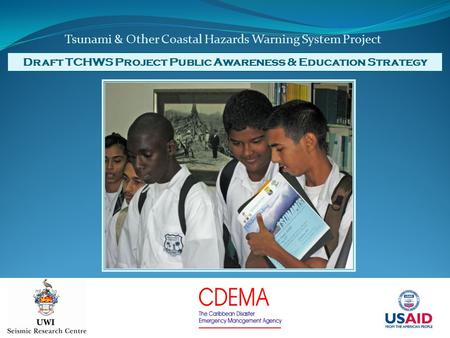 Tsunami & Other Coastal Hazards Warning System Project Draft TCHWS Project Public Awareness & Education Strategy.