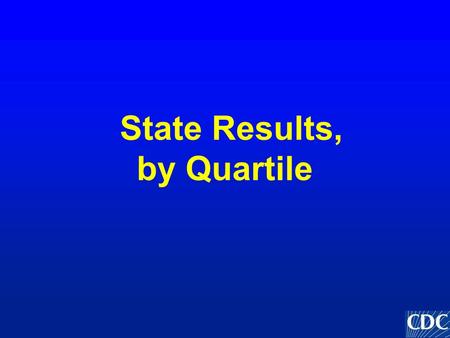 State Results, by Quartile. è States are divided into quartiles according to the percentage of schools in each state with each school health policy or.