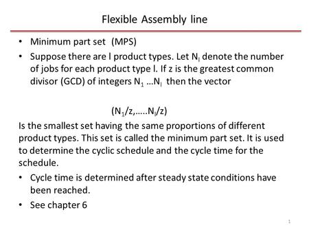 Flexible Assembly line Minimum part set(MPS) Suppose there are l product types. Let N l denote the number of jobs for each product type l. If z is the.