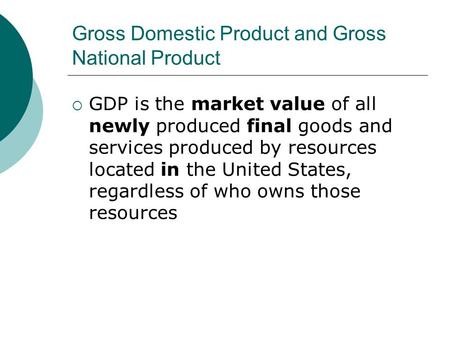 Gross Domestic Product and Gross National Product