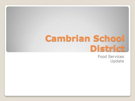 Cambrian School District Food Services Update. Overview POS Investment Nutrition Environmental Impact Counts Financial Focus 2010-2011.