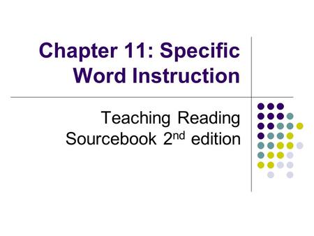 Chapter 11: Specific Word Instruction Teaching Reading Sourcebook 2 nd edition.