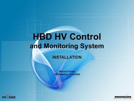 HBD HV Control and Monitoring System INSTALLATION Manuel Proissl HBD Meeting 11/18/2008.