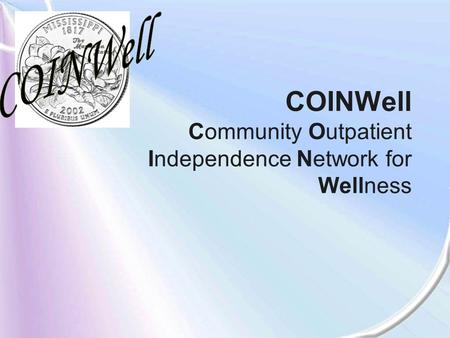 COINWell Community Outpatient Independence Network for Wellness.