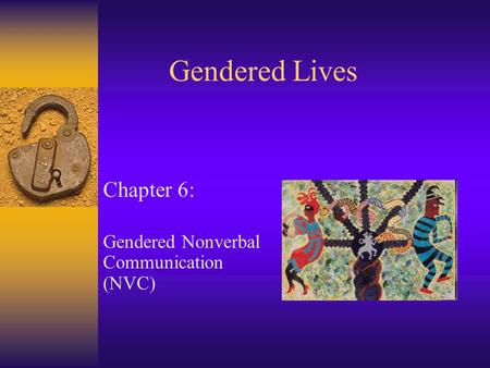 Gendered Lives Chapter 6: Gendered Nonverbal Communication (NVC)