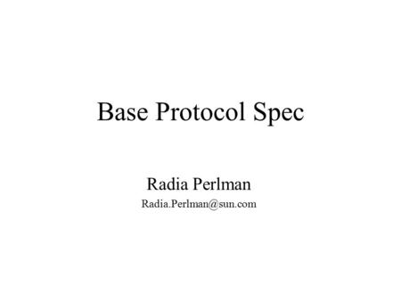 Base Protocol Spec Radia Perlman