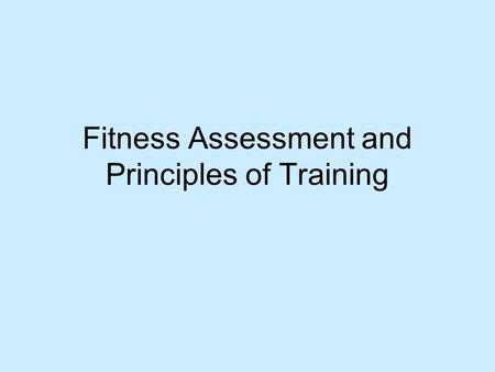 Fitness Assessment and Principles of Training. Housekeeping Texts in library 612- Quartos/ Main collection Lab times.