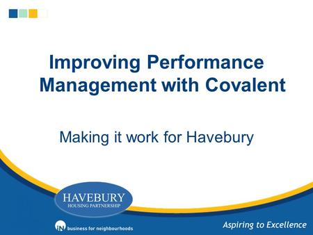 Improving Performance Management with Covalent Making it work for Havebury.