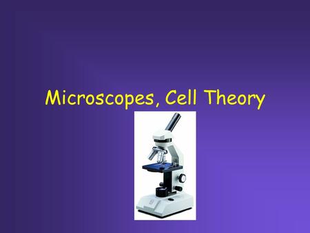 Microscopes, Cell Theory. EYEPIECE ARM OBJECTIVES STAGE COARSE FOCUS FINE FOCUS DIAPHRAGM BASE.