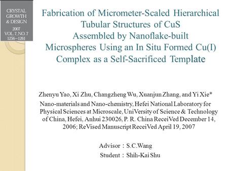 Late Fabrication of Micrometer-Scaled Hierarchical Tubular Structures of CuS Assembled by Nanoflake-built Microspheres Using an In Situ Formed Cu(I) Complex.