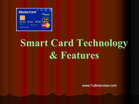 Smart Card Technology & Features www.Fullinterview.com.