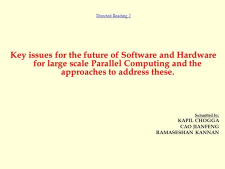 Directed Reading 2 Key issues for the future of Software and Hardware for large scale Parallel Computing and the approaches to address these. Submitted.