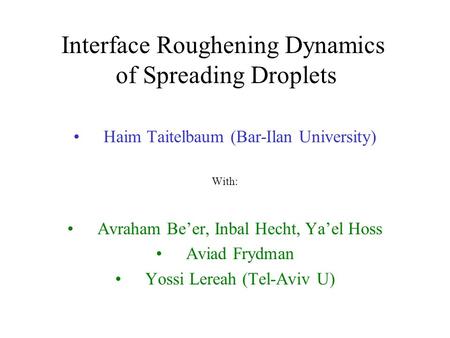 Interface Roughening Dynamics of Spreading Droplets