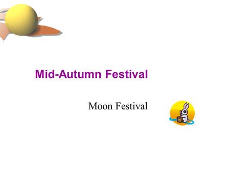 Mid-Autumn Festival Moon Festival. When Also known as the Full Moon Festival, the Mid-Autumn festival falls on the fifteen day of the eighth lunar month.