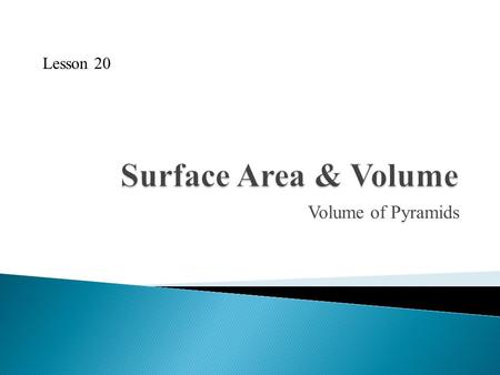 Volume of Pyramids Lesson 20. Find the volume of each prism. 1. 2.