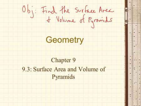 Chapter 9 9.3: Surface Area and Volume of Pyramids