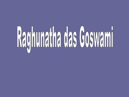 Saptagrama was a big inland seaport leased 12 Lakhs annually from the emperor of Gauda by brothers Hiranya & Govardhan Raghunath das was born 1417,