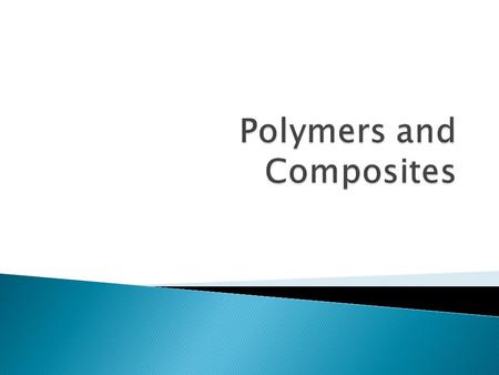  Poly = Many  A large, complex molecule built from smaller molecules joined together in repeating patterns.