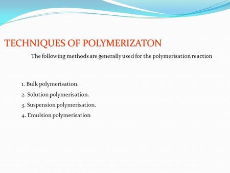 TECHNIQUES OF POLYMERIZATON