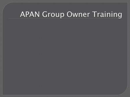 APAN Group Owner Training. APAN Groups Overview FOUO PII Other types Information Categories Aggregate data impacts OPSEC Group Owner Responsibilities.